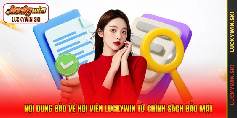 Nội dung bảo vệ hội viên Luckywin từ chính sách bảo mật