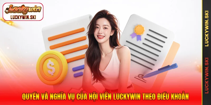 Quyền và nghĩa vụ của hội viên Luckywin theo điều khoản