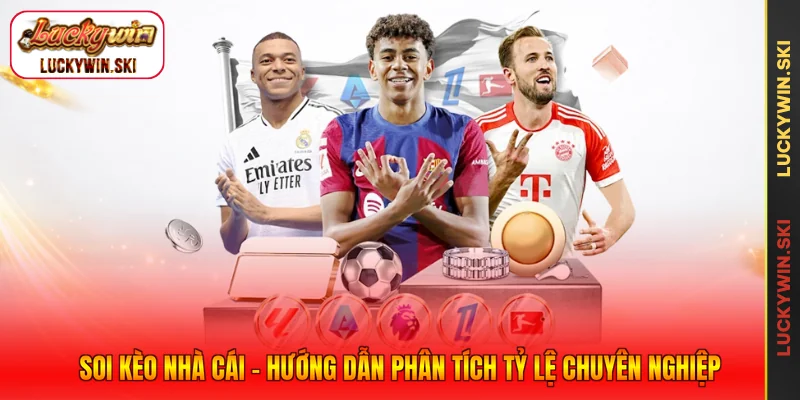 Soi Kèo Nhà Cái - Hướng Dẫn Phân Tích Tỷ Lệ Chuyên Nghiệp