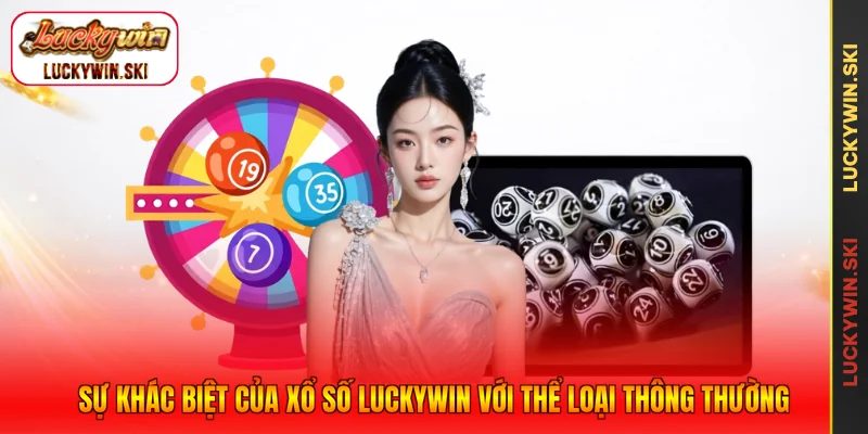 Sự khác biệt của xổ số Luckywin với thể loại thông thường