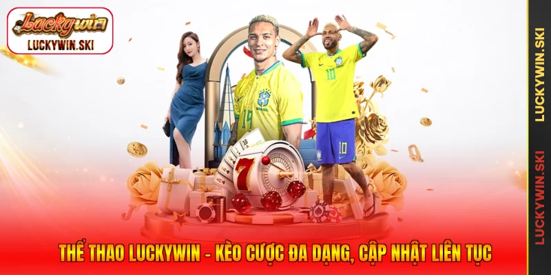 Thể Thao Luckywin - Kèo Cược Đa Dạng, Cập Nhật Liên Tục