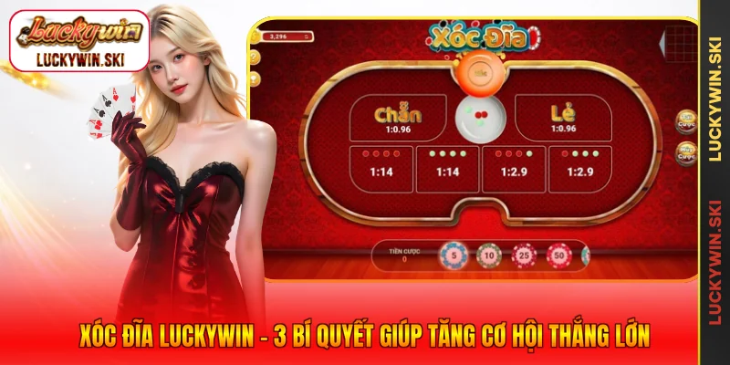 Xóc Đĩa Luckywin - 3 Bí Quyết Giúp Tăng Cơ Hội Thắng Lớn
